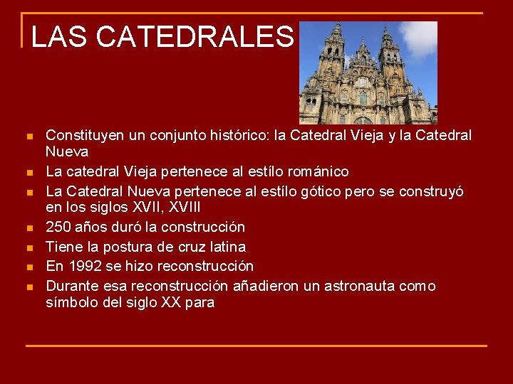 LAS CATEDRALES n n n n Constituyen un conjunto histórico: la Catedral Vieja y