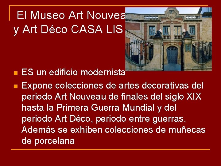 El Museo Art Nouveau y Art Déco CASA LIS n n ES un edificio