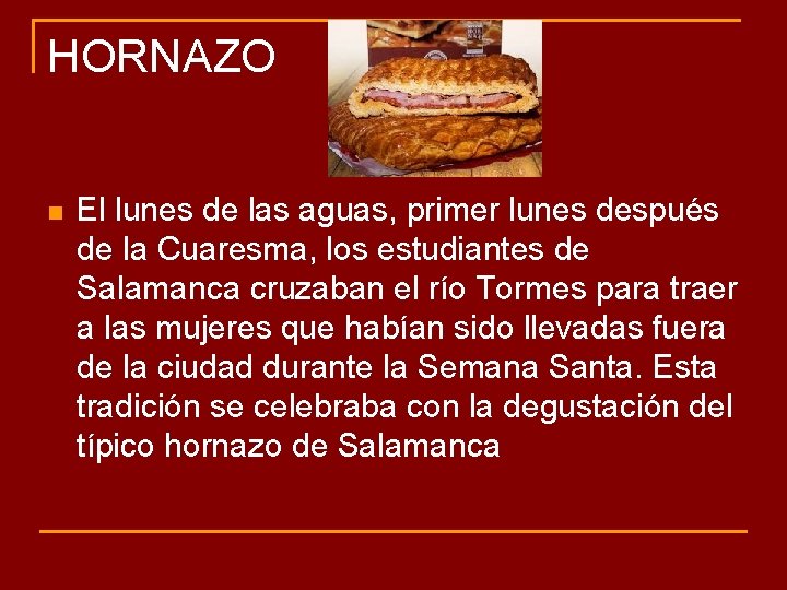 HORNAZO n El lunes de las aguas, primer lunes después de la Cuaresma, los