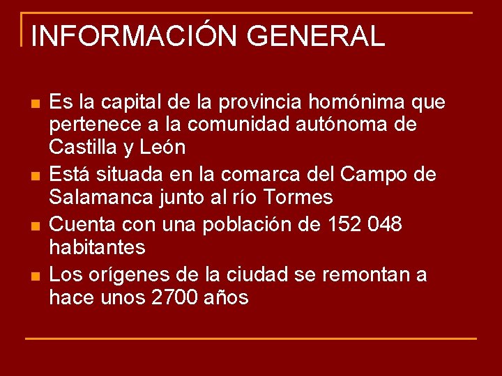 INFORMACIÓN GENERAL n n Es la capital de la provincia homónima que pertenece a