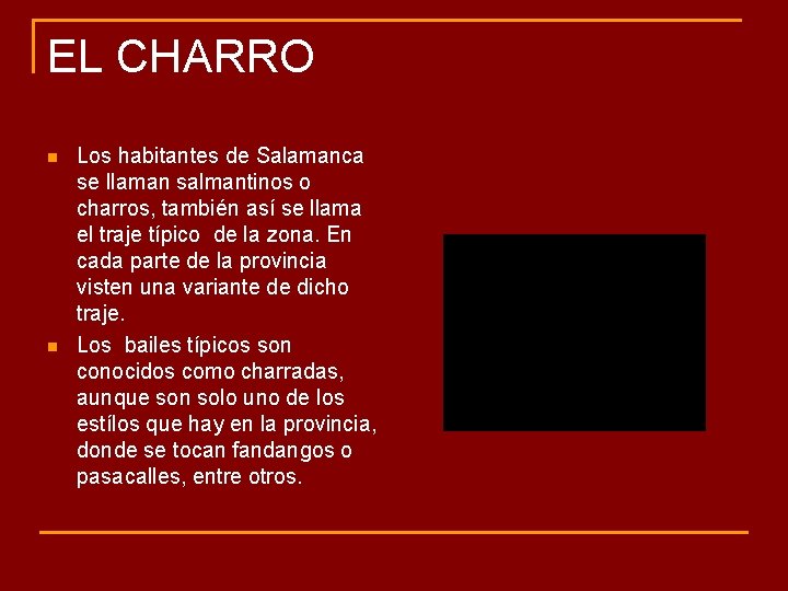 EL CHARRO n n Los habitantes de Salamanca se llaman salmantinos o charros, también