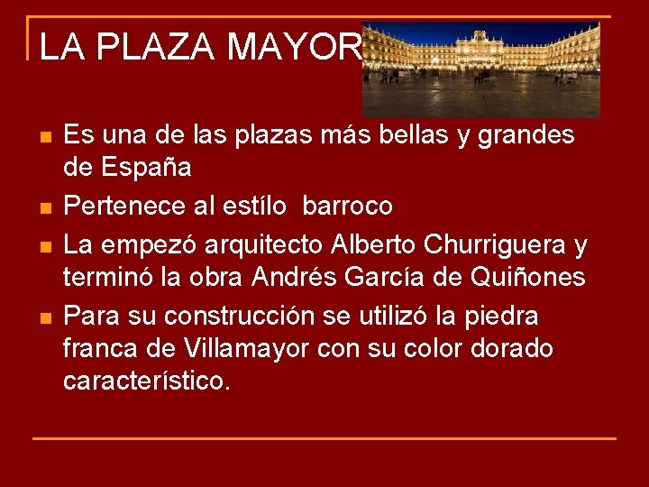 LA PLAZA MAYOR n n Es una de las plazas más bellas y grandes