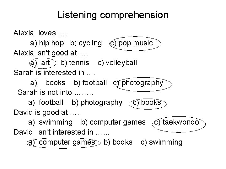 Listening comprehension Alexia loves …. a) hip hop b) cycling c) pop music Alexia