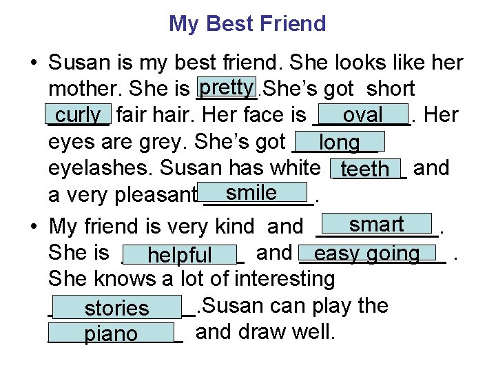 My Best Friend • Susan is my best friend. She looks like her pretty.
