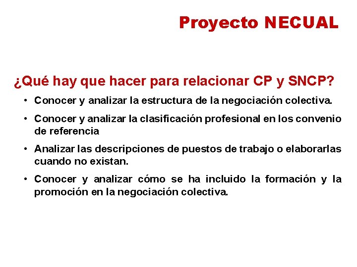 Proyecto NECUAL ¿Qué hay que hacer para relacionar CP y SNCP? • Conocer y