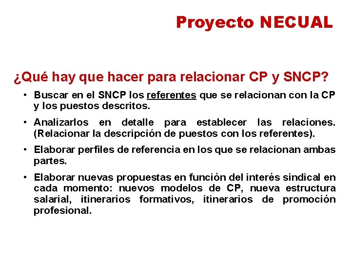 Proyecto NECUAL ¿Qué hay que hacer para relacionar CP y SNCP? • Buscar en