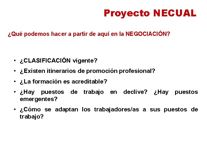 Proyecto NECUAL ¿Qué podemos hacer a partir de aquí en la NEGOCIACIÓN? • ¿CLASIFICACIÓN