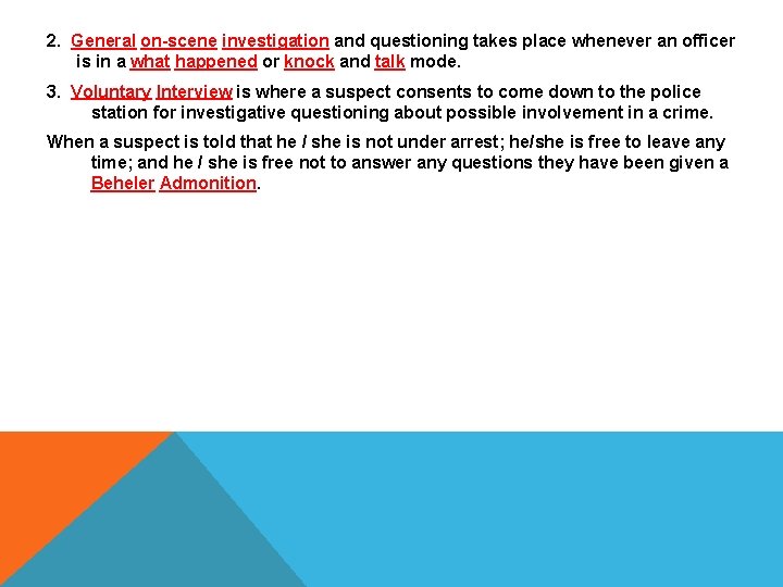2. General on-scene investigation and questioning takes place whenever an officer is in a