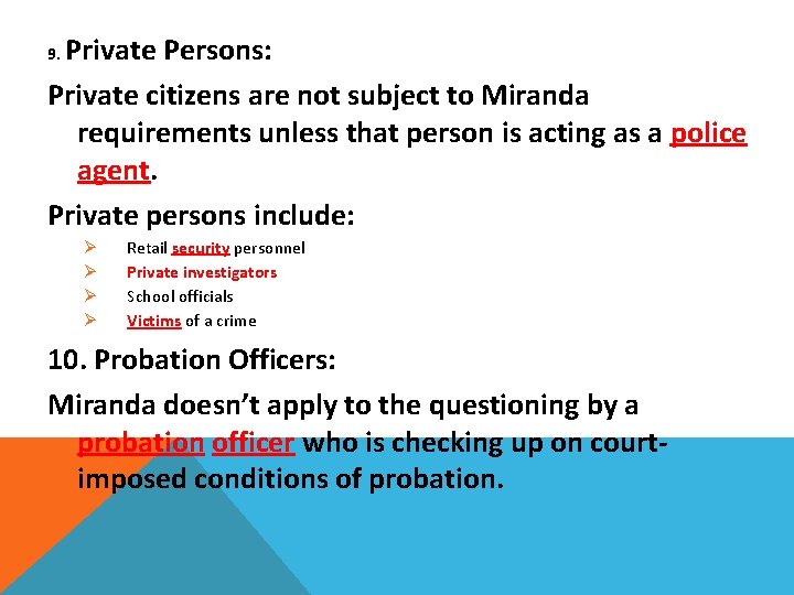 Private Persons: Private citizens are not subject to Miranda requirements unless that person is
