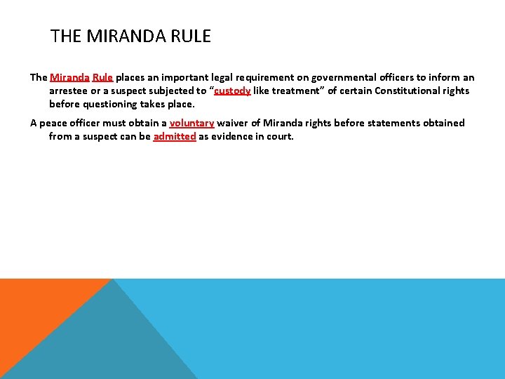 THE MIRANDA RULE The Miranda Rule places an important legal requirement on governmental officers