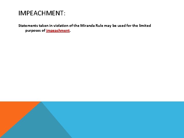 IMPEACHMENT: Statements taken in violation of the Miranda Rule may be used for the