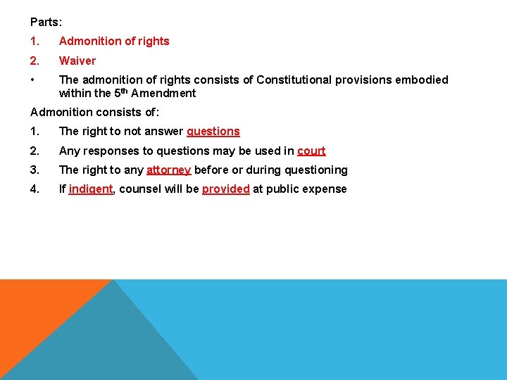 Parts: 1. Admonition of rights 2. Waiver • The admonition of rights consists of
