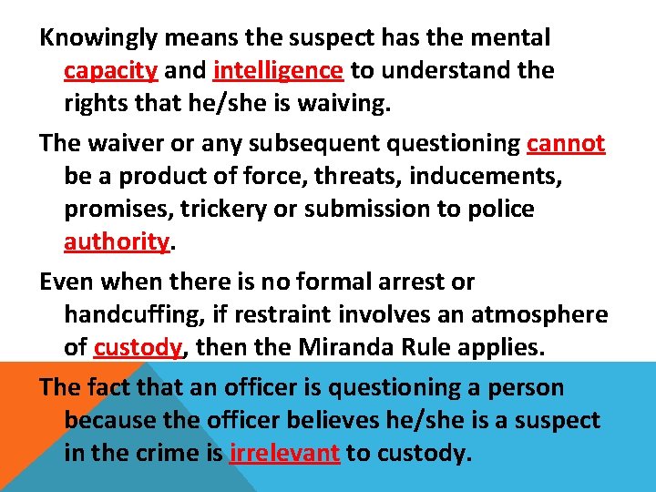 Knowingly means the suspect has the mental capacity and intelligence to understand the rights