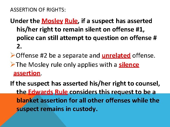ASSERTION OF RIGHTS: Under the Mosley Rule, if a suspect has asserted his/her right