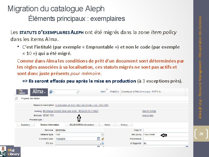 Éléments principaux : exemplaires Les STATUTS D’EXEMPLAIRES ALEPH ont été migrés dans la zone