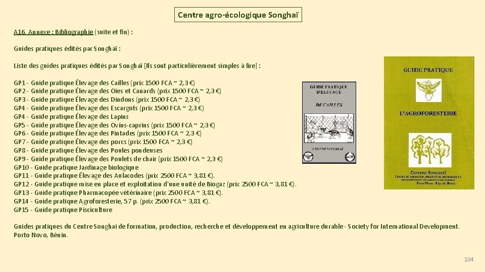 Centre agro-écologique Songhaï A 16. Annexe : Bibliographie (suite et fin) : Guides pratiques Centre agro-écologique Songhaï A 16. Annexe : Bibliographie (suite et fin) : Guides pratiques