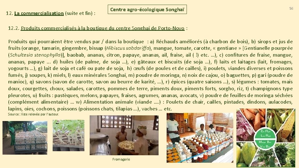 12. La commercialisation (suite et fin) : Centre agro-écologique Songhaï 56 12. 2. Produits 12. La commercialisation (suite et fin) : Centre agro-écologique Songhaï 56 12. 2. Produits