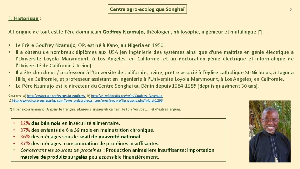 Centre agro-écologique Songhaï 6 1. Historique : A l’origine de tout est le Père Centre agro-écologique Songhaï 6 1. Historique : A l’origine de tout est le Père