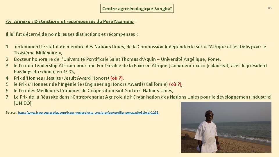 Centre agro-écologique Songhaï 85 A 9. Annexe : Distinctions et récompenses du Père Nzamujo Centre agro-écologique Songhaï 85 A 9. Annexe : Distinctions et récompenses du Père Nzamujo
