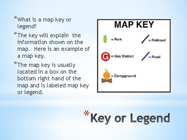 *What is a map key or legend? *The key will explain the information shown *What is a map key or legend? *The key will explain the information shown