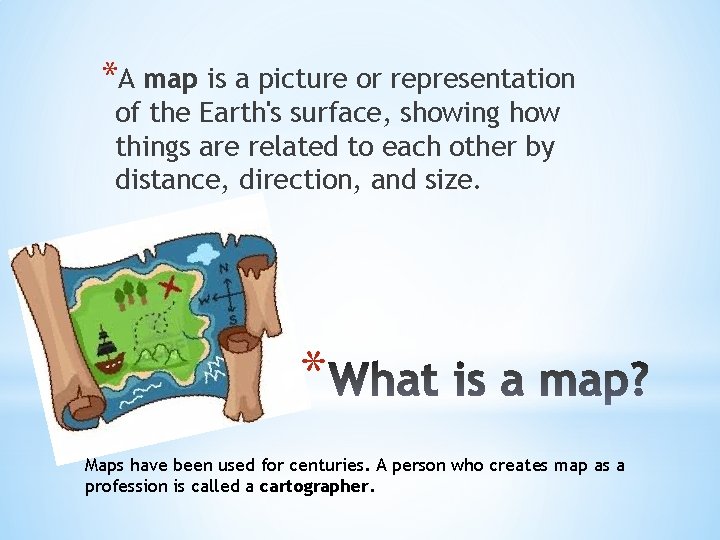 *A map is a picture or representation of the Earth's surface, showing how things *A map is a picture or representation of the Earth's surface, showing how things