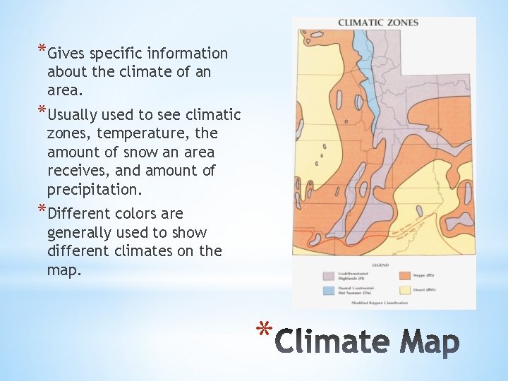 *Gives specific information about the climate of an area. *Usually used to see climatic *Gives specific information about the climate of an area. *Usually used to see climatic