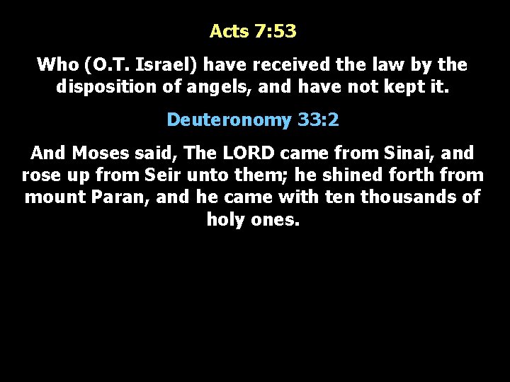 Acts 7: 53 Who (O. T. Israel) have received the law by the disposition