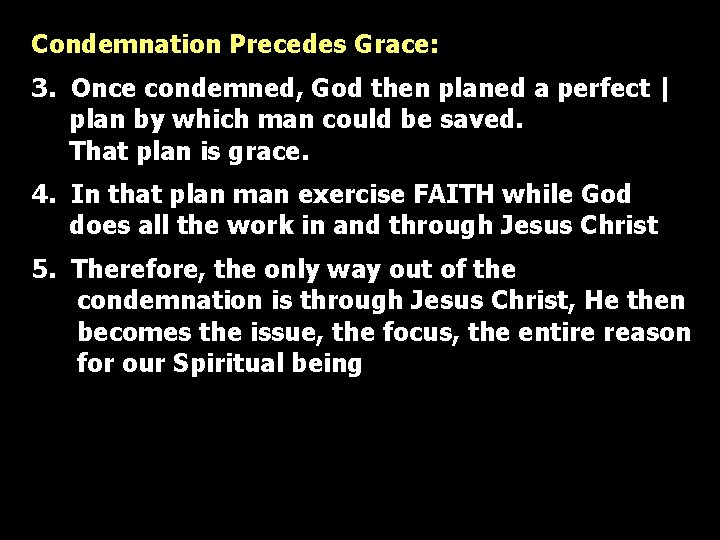 Condemnation Precedes Grace: 3. Once condemned, God then planed a perfect | plan by