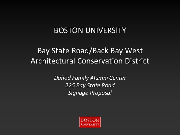 BOSTON UNIVERSITY Bay State Road/Back Bay West Architectural Conservation District Dahod Family Alumni Center