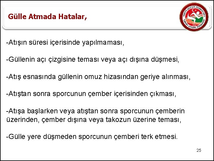 Gülle Atmada Hatalar, -Atışın süresi içerisinde yapılmaması, -Güllenin açı çizgisine teması veya açı dışına