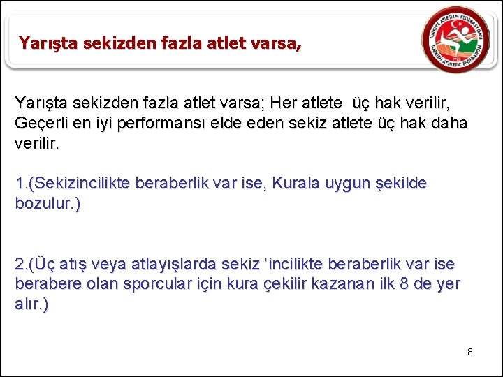 Yarışta sekizden fazla atlet varsa, Yarışta sekizden fazla atlet varsa; Her atlete üç hak