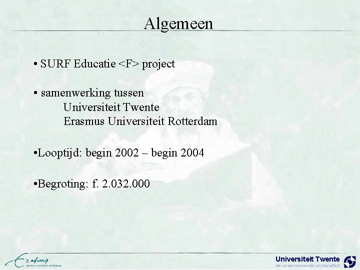 Algemeen • SURF Educatie <F> project • samenwerking tussen Universiteit Twente Erasmus Universiteit Rotterdam
