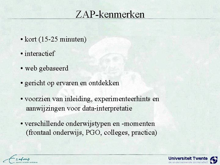 ZAP-kenmerken • kort (15 -25 minuten) • interactief • web gebaseerd • gericht op