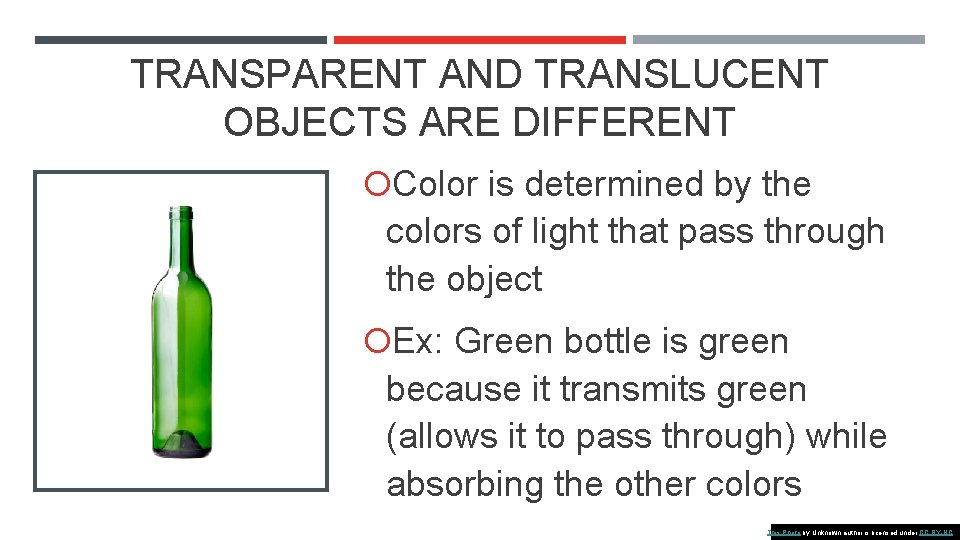 TRANSPARENT AND TRANSLUCENT OBJECTS ARE DIFFERENT Color is determined by the colors of light