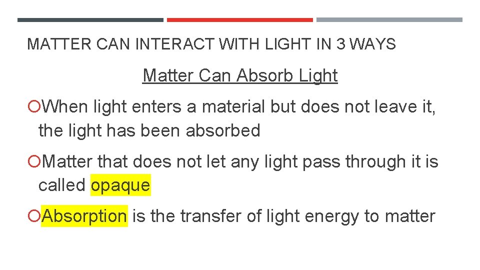 MATTER CAN INTERACT WITH LIGHT IN 3 WAYS Matter Can Absorb Light When light