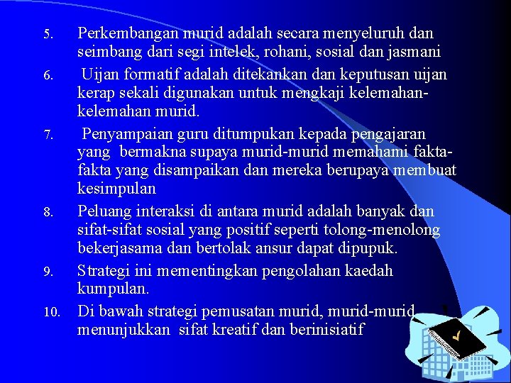 Perkembangan murid adalah secara menyeluruh dan seimbang dari segi intelek, rohani, sosial dan jasmani