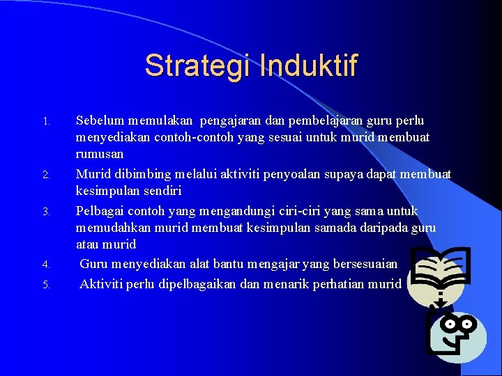 Strategi Induktif 1. 2. 3. 4. 5. Sebelum memulakan pengajaran dan pembelajaran guru perlu