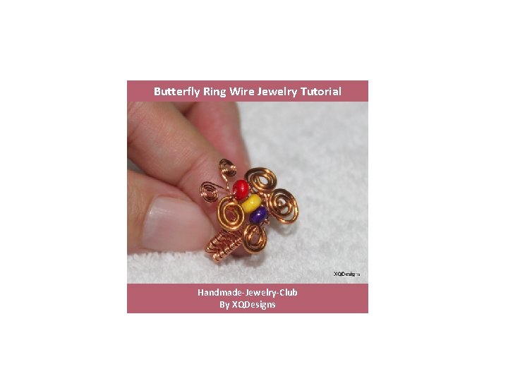Butterfly Ring Wire Jewelry Tutorial Handmade-Jewelry-Club By XQDesigns 