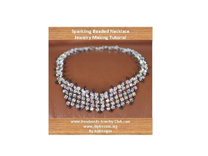 Sparkling Beaded Necklace Jewelry Making Tutorial www. Handmade-Jewelry-Club. com www. diylessons. org By XQDesigns