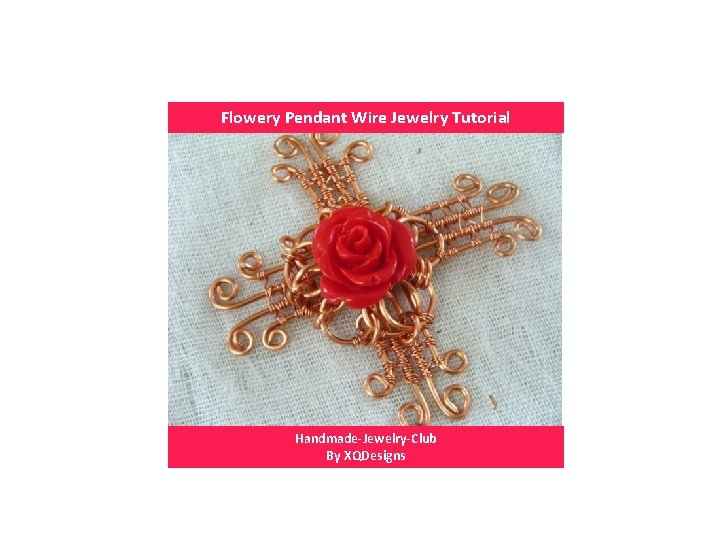 Flowery Pendant Wire Jewelry Tutorial Handmade-Jewelry-Club By XQDesigns 