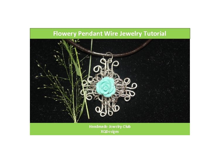 Flowery Pendant Wire Jewelry Tutorial Handmade-Jewelry-Club XQDesigns 