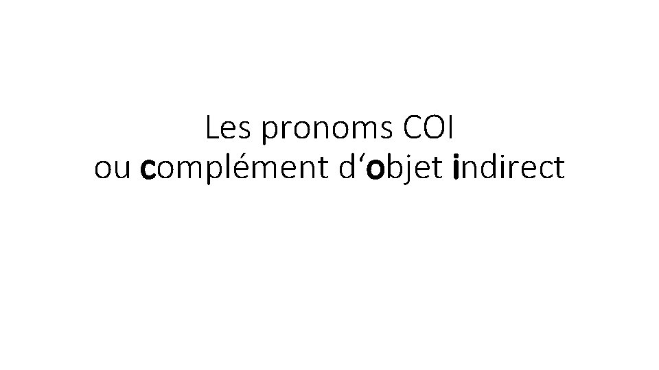 Les pronoms COI ou complément d‘objet indirect 