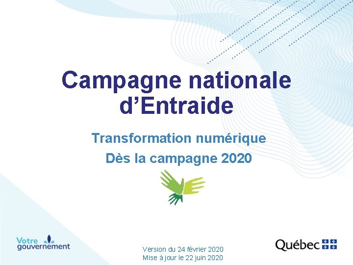 Campagne nationale d’Entraide Transformation numérique Dès la campagne 2020 Version du 24 février 2020