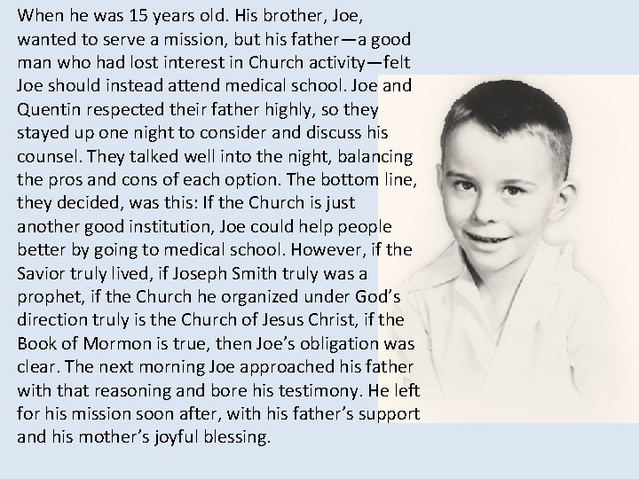 When he was 15 years old. His brother, Joe, wanted to serve a mission,