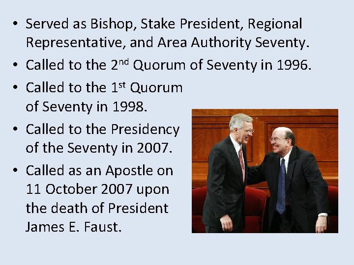  • Served as Bishop, Stake President, Regional Representative, and Area Authority Seventy. •