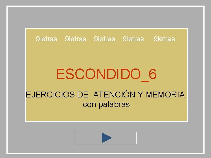 9 letras 9 letras ESCONDIDO_6 EJERCICIOS DE ATENCIÓN Y MEMORIA con palabras 