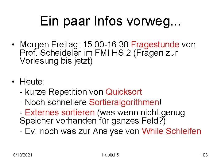 Ein paar Infos vorweg. . . • Morgen Freitag: 15: 00 -16: 30 Fragestunde