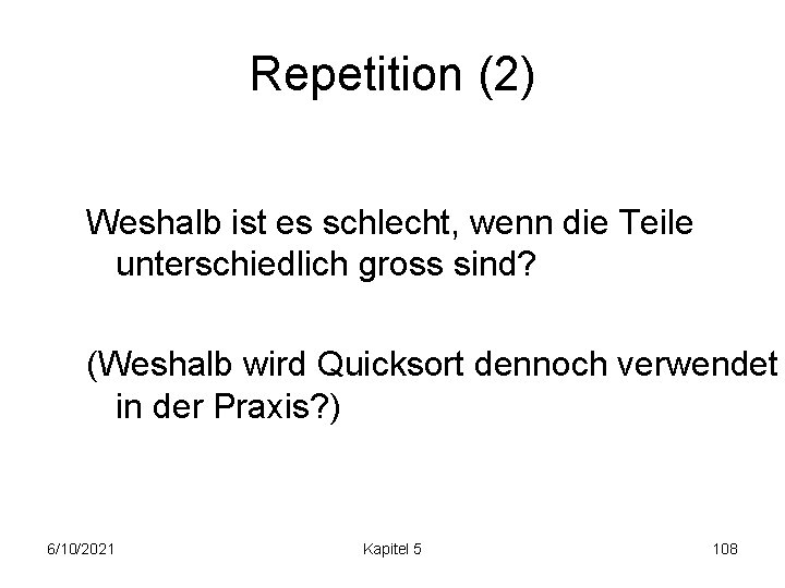 Repetition (2) Weshalb ist es schlecht, wenn die Teile unterschiedlich gross sind? (Weshalb wird