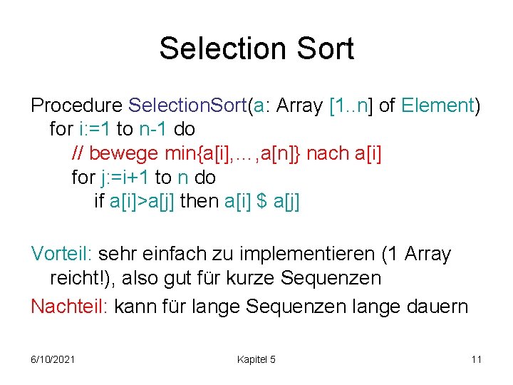 Selection Sort Procedure Selection. Sort(a: Array [1. . n] of Element) for i: =1