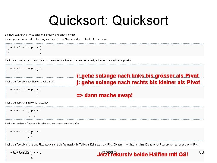 Quicksort: Quicksort i: gehe solange nach links bis grösser als Pivot j: gehe solange